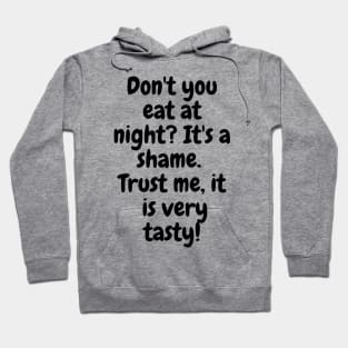 Don't You Eat At Night Hoodie